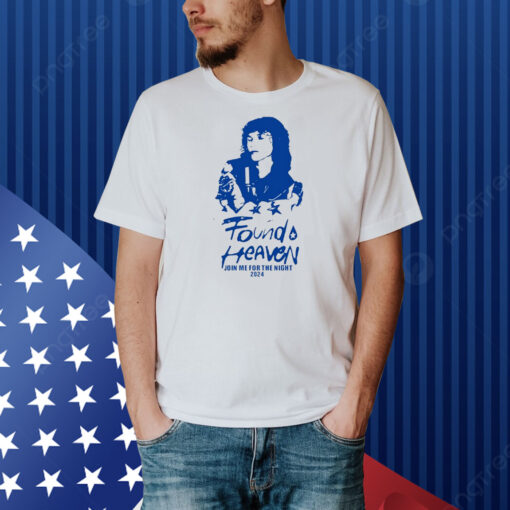 Found Heaven Join For The Night 2024 Shirt