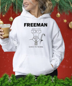 Freeman Goes To Work TShirt