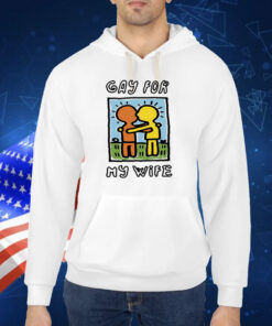 Gay For My Wife TShirt