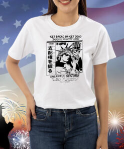 Get Bread Or Get Dead America's Favorite Hobby Unlawful Seizure Shirts