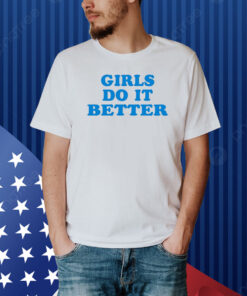 Girl Do It Better Shirt