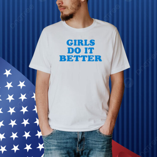 Girl Do It Better Shirt