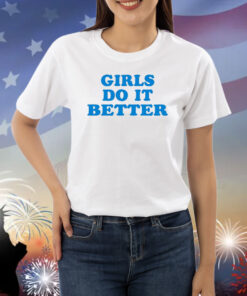 Girl Do It Better Shirts