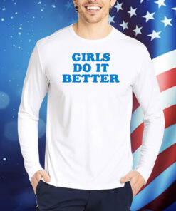 Girl Do It Better TShirts