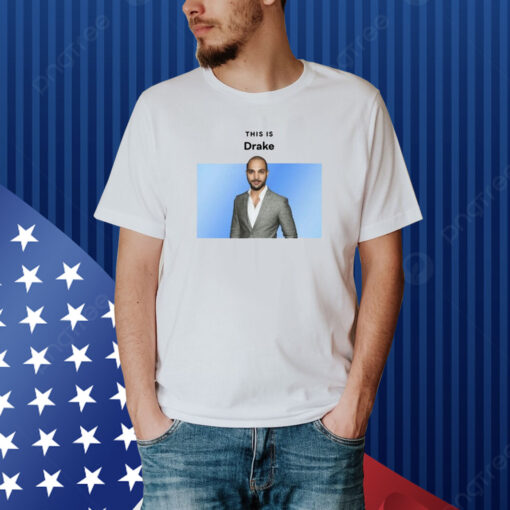 Goofyahhtees This Is Drake Shirt