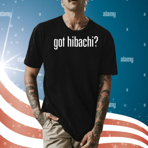 Got Hibachi Shirt