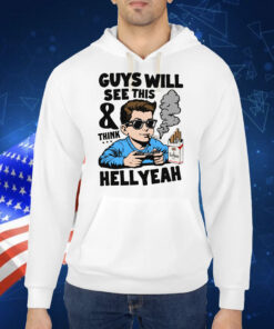 Guys Will See This And Think Hell Yeah Kid TShirt