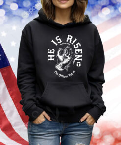 He Is Risen Matthew 28-6 The Officer Tatum TShirts