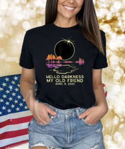 Hello Darkness Funny Solar Eclipse 2024 April 8 TShirts
