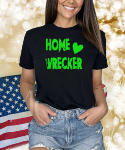 Home Wrecker Shirts