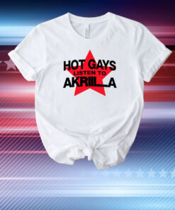 Hot Gays Listen To Akriila T-Shirt