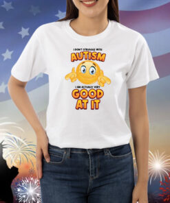 I Don't Struggle With Autism Shirts