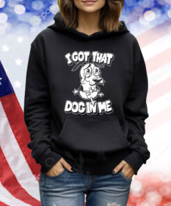 I Got That Dog In Me Olaf Ace Hoodie TShirts