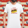 I Have The Biggest Dick In Chicago Shirt
