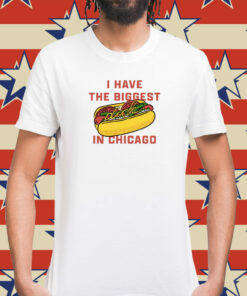 I Have The Biggest Dick In Chicago Shirt