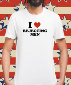I Heart Rejecting Men Shirt