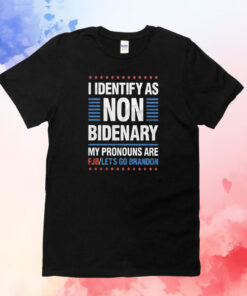 I Identify As Non Bidenary My Pronouns Are PJB Let’s Go Brandon T-Shirts