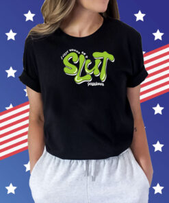 I Just Wanna Be A Slut Pollyanna Shirts