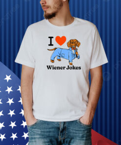 I Love Dog Wiener Jokes Shirt