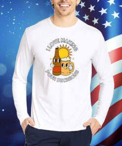 I Love Making Pour Decisions TShirt