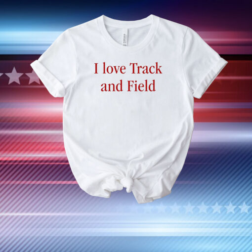 I Love Track And Field T-Shirt