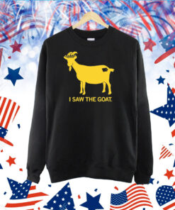 I Saw The Goat TShirt