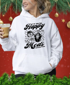 If You're Happy And You Know It It's Your Meds Penkmatters TShirt