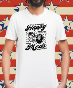 If You're Happy And You Know It It's Your Meds Penkmatters Shirt
