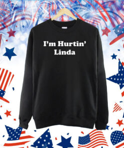 I'm Hurtin' Linda TShirt