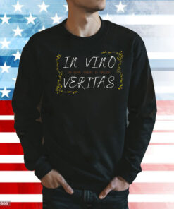 In Vino Veritas In Wine There Is Truth TShirts