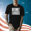 Internet Famous Shirt
