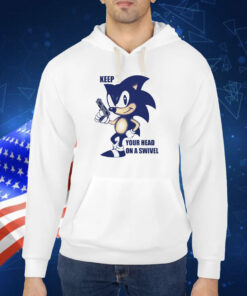 Keep Your Head On A Swivel Sonic TShirt