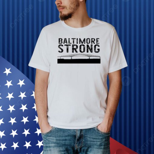 Key Bridge Stay Strong Baltimore Shirt