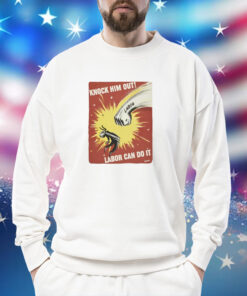 Knock Him Out Labor Can Do It Discrimination TShirts