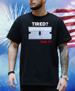 Lazer Tired End It Shirt