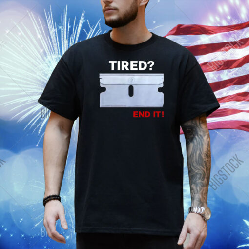 Lazer Tired End It Shirt