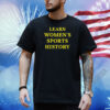 Learn Women's Sports History Shirt