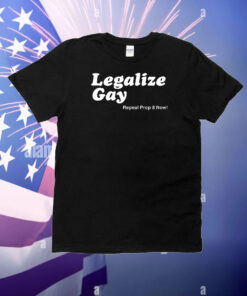 Legalize Gay Repeal Prop 8 Now Tee TShirt