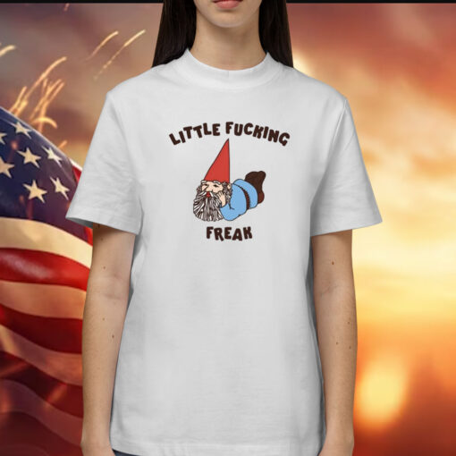 Little Fucking Freak Shirt