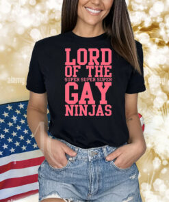 Lord Of The Super Gay Ninjas Hoodie Shirts