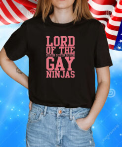 Lord Of The Super Gay Ninjas Tee Shirt