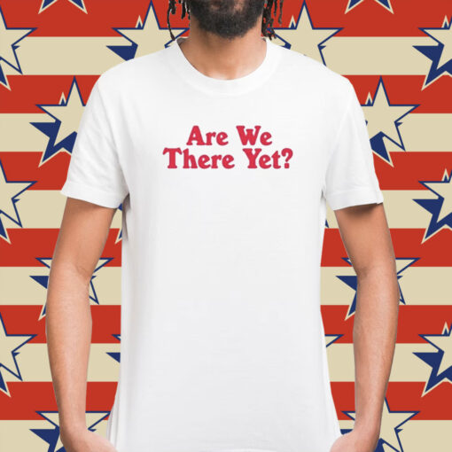 Marriott Gigs Are We There Yet Shirt