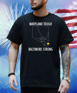 Maryland Tough Baltimore Strong Merch Shirt