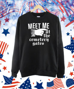Meet Me At The Cemetery Gates TShirt