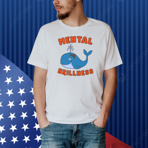 Mental Krillness Shirt