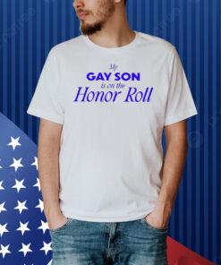 My Gay Son Is On The Honor Roll Hoodie Shirt
