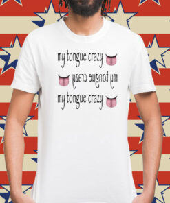 My Tongue Crazy T-Shirt