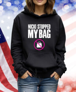 Nicki Stopped My Bag TShirts