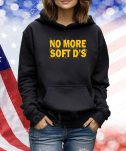 No More Soft D's TShirts