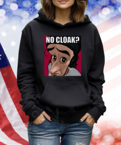 Oddly Specific No Cloak TShirts